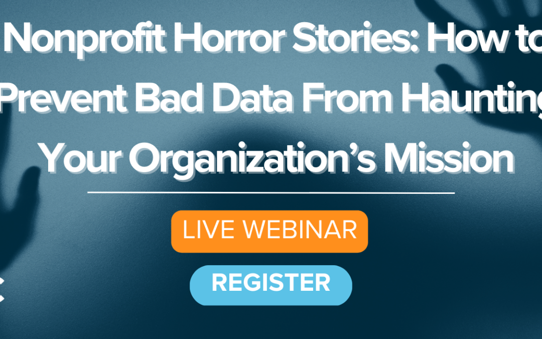 Nonprofit Horror Stories: How to Prevent Bad Data From Haunting Your Organization’s Mission