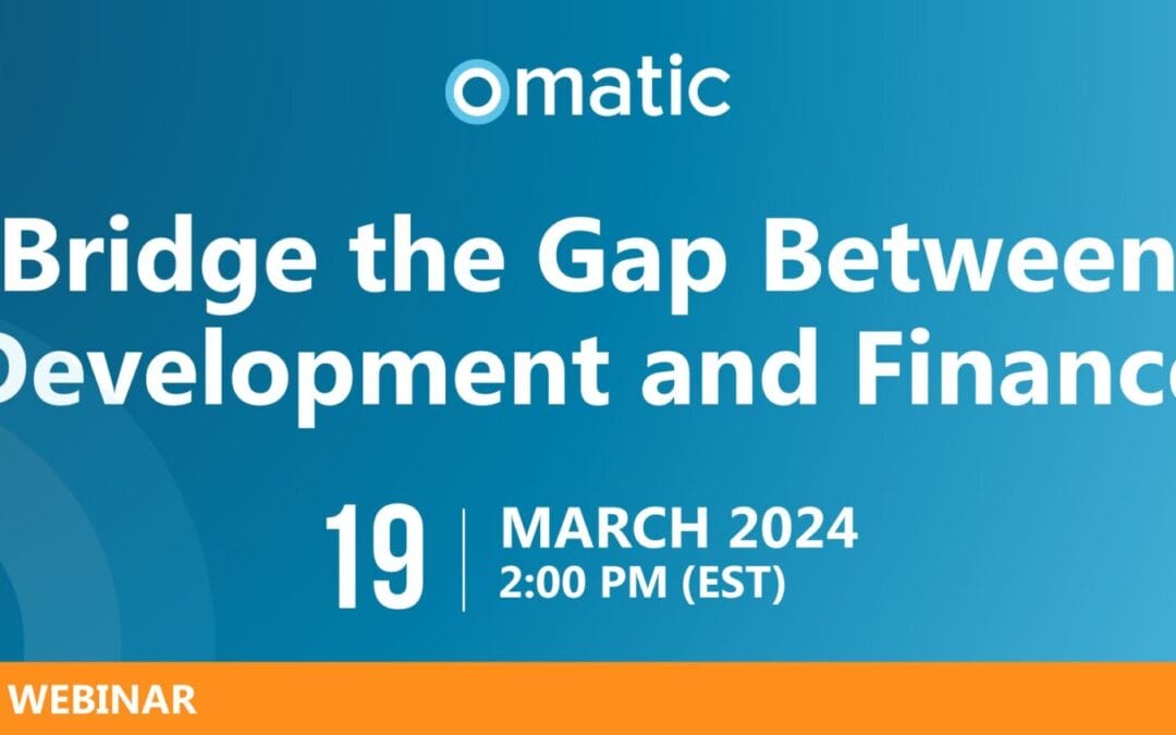 Bridge the Gap Between Development and Finance March 19th, 2024 | 2 PM EST