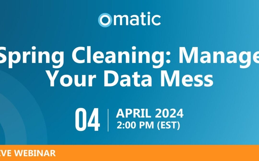 Spring Cleaning: Manage Your Data Mess                                          April 4th, 2024 | 2 PM EST