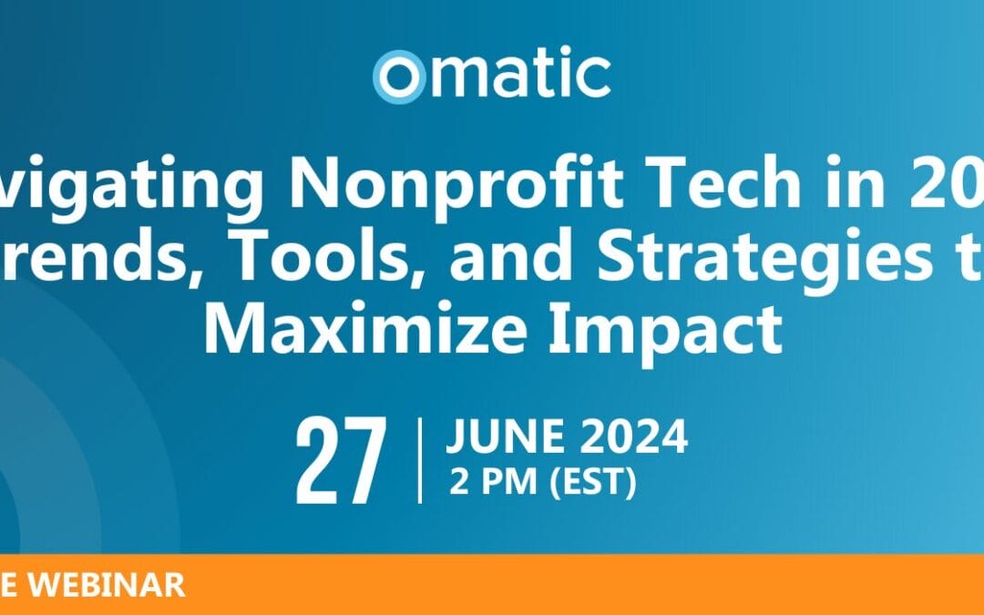 Navigating Nonprofit Tech in 2024: Trends, Tools, and Strategies to Maximize Impact