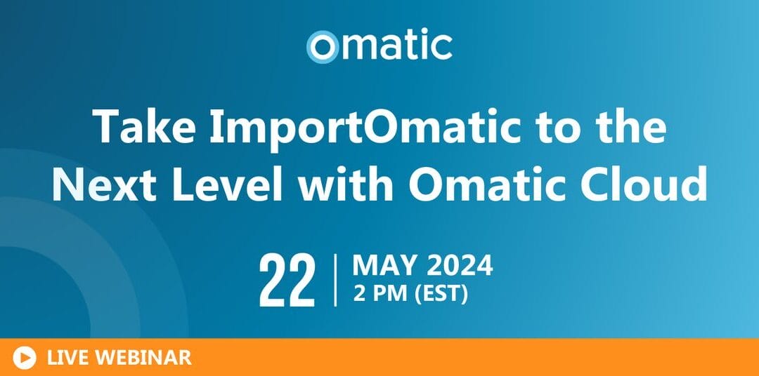 Take ImportOmatic to the Next Level with Omatic Cloud