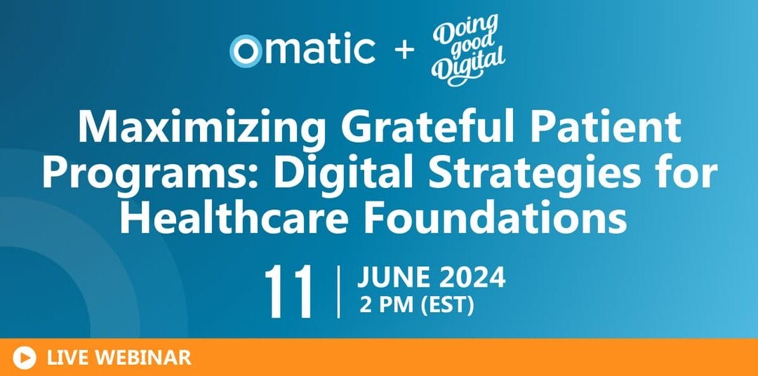 Maximizing Grateful Patient Programs: Digital Strategies for Healthcare Foundations