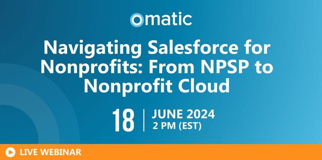 Navigating Salesforce for Nonprofits: From NPSP to Nonprofit Cloud!