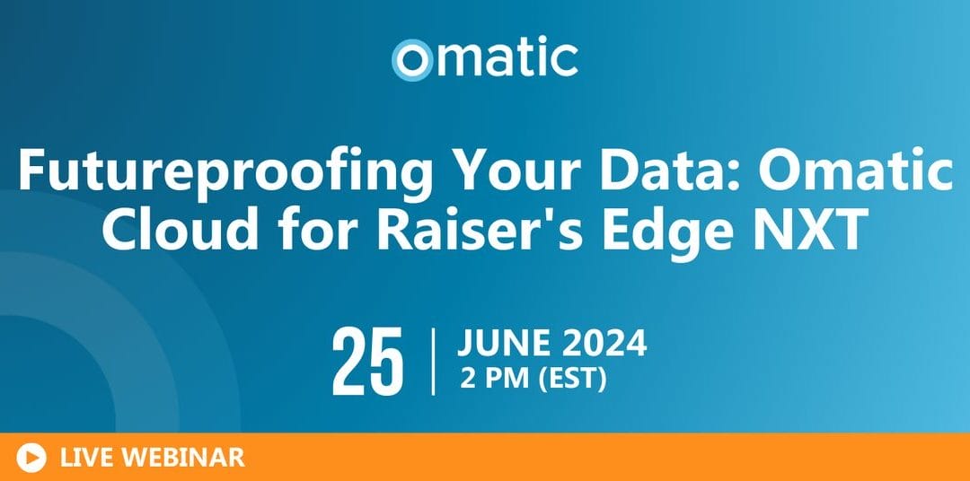 Futureproofing Your Data: Omatic Cloud for Raiser’s Edge NXT