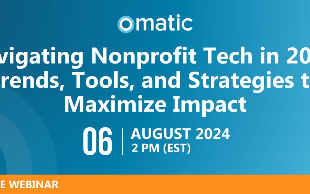 Navigating Nonprofit Tech in 2024: Trends, Tools, and Strategies to Maximize Impact