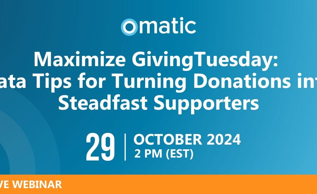 Maximize GivingTuesday:  Data Tips for Turning New Donors into Steadfast Supporters