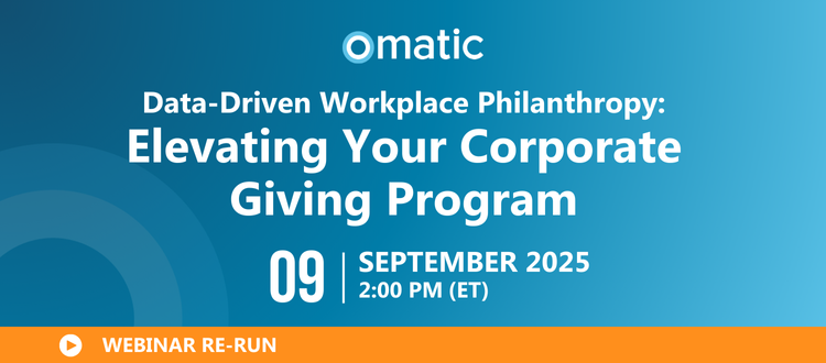 Data-Driven Workplace Philanthropy: Elevating Your Corporate Giving Program September 9, 2025 | 2:00 PM ET