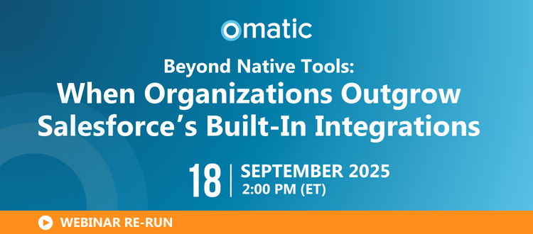 Beyond Native Tools: When Organizations Outgrow Salesforce’s Built-In Integrations  September 18, 2025 | 2:00 PM ET