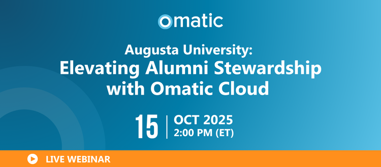 Augusta University: Elevating Alumni Stewardship with Omatic Cloud  October 15 | 2:00 PM ET
